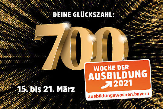 Text: „Deine Glückszahl: 700“ und Logo „Woche der Ausbildung 2021.“