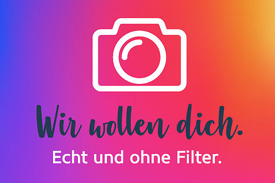 Logo / Kampagnenbild: „Wir wollen dich. Echt und ohne Filter.“ Icon: llustration einer Kamera.